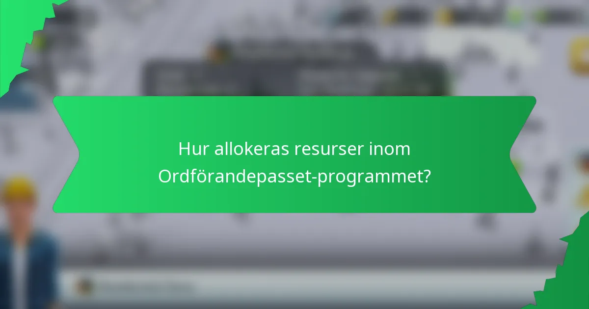 Hur allokeras resurser inom Ordförandepasset-programmet?