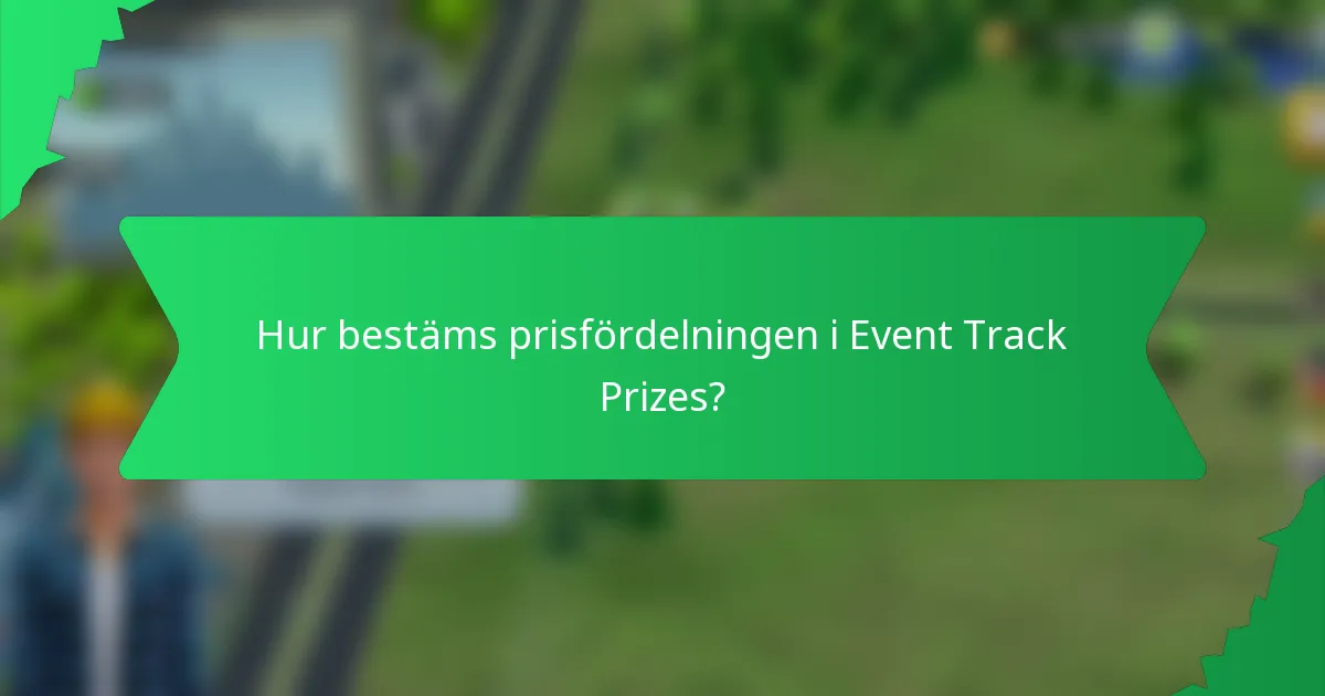 Hur bestäms prisfördelningen i Event Track Prizes?