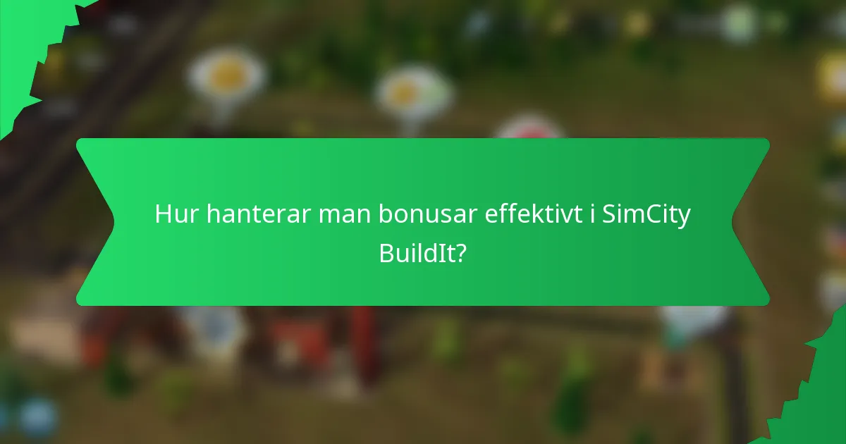 Hur hanterar man bonusar effektivt i SimCity BuildIt?