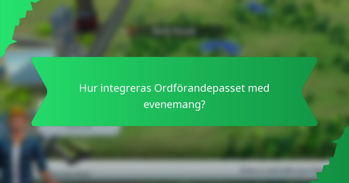 Hur integreras Ordförandepasset med evenemang?