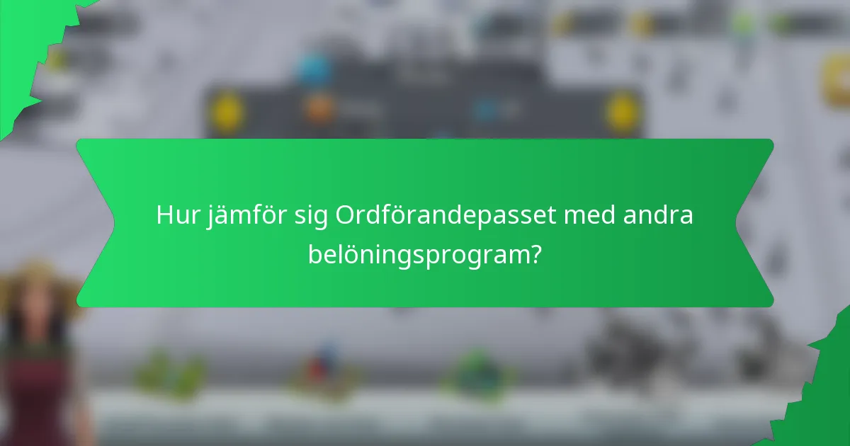 Hur jämför sig Ordförandepasset med andra belöningsprogram?