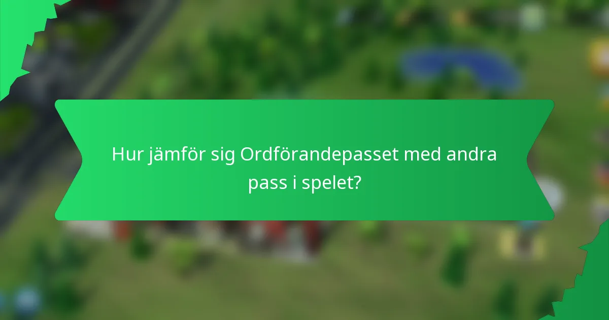 Hur jämför sig Ordförandepasset med andra pass i spelet?