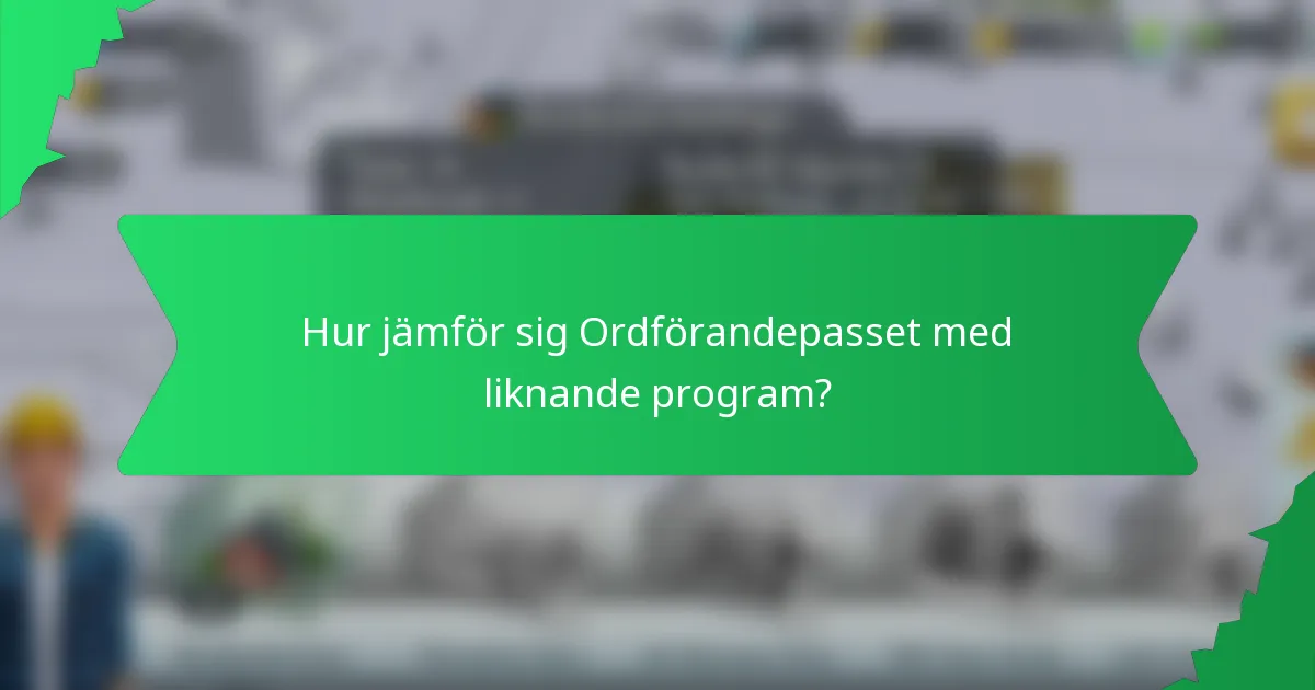 Hur jämför sig Ordförandepasset med liknande program?