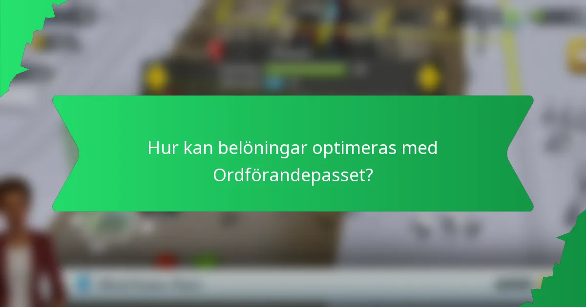 Hur kan belöningar optimeras med Ordförandepasset?