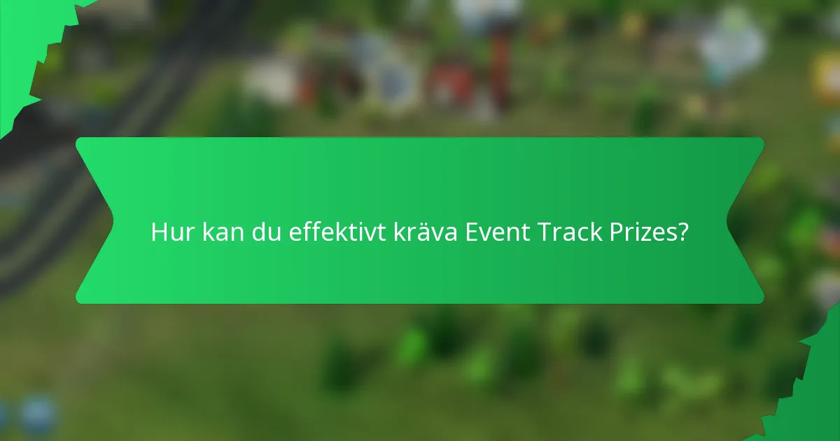 Hur kan du effektivt kräva Event Track Prizes?