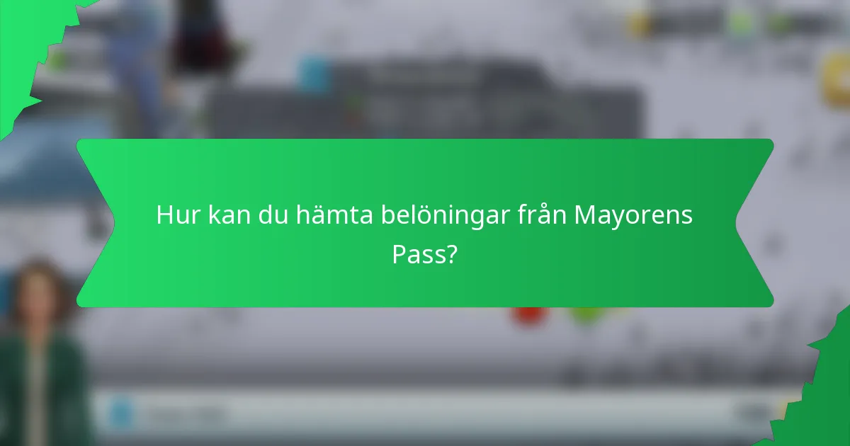 Hur kan du hämta belöningar från Mayorens Pass?