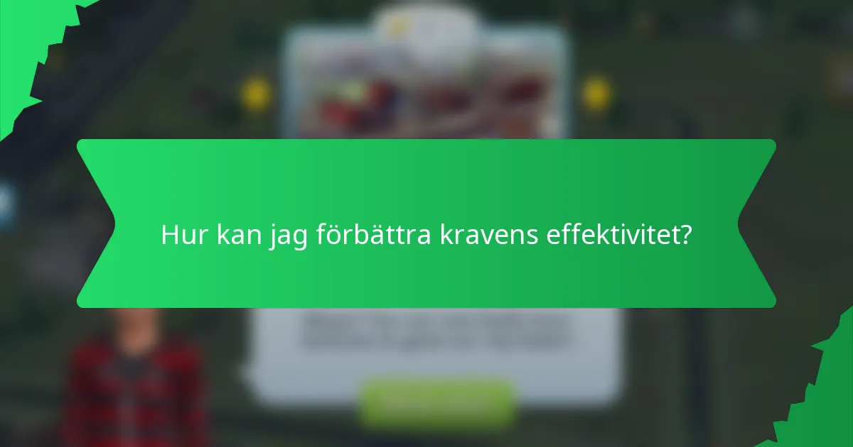 Hur kan jag förbättra kravens effektivitet?