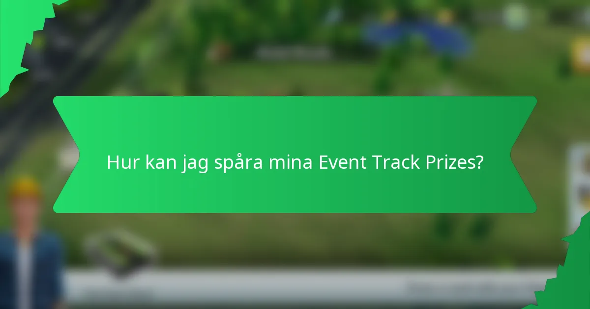 Hur kan jag spåra mina Event Track Prizes?