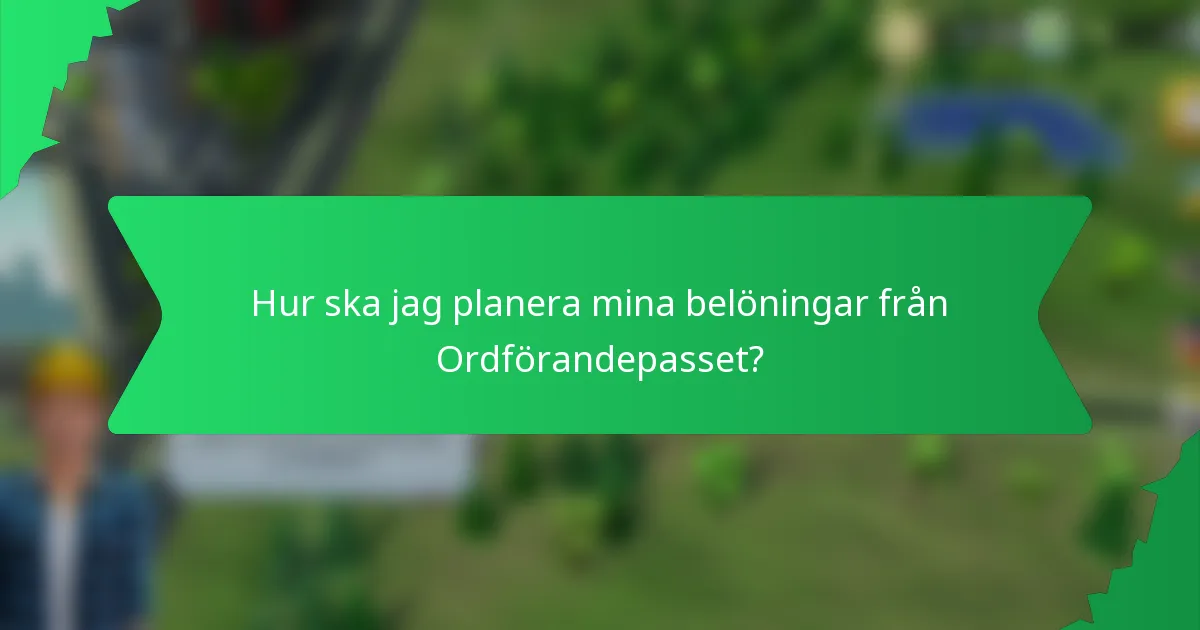 Hur ska jag planera mina belöningar från Ordförandepasset?