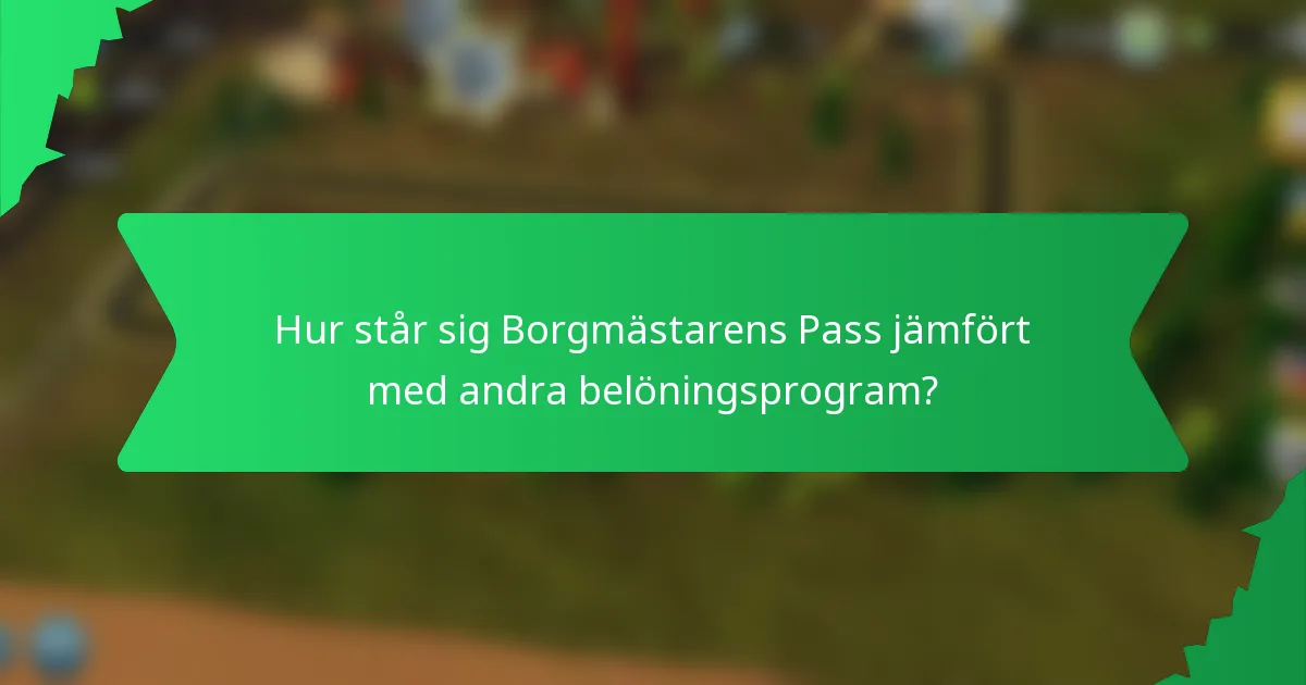 Hur står sig Borgmästarens Pass jämfört med andra belöningsprogram?