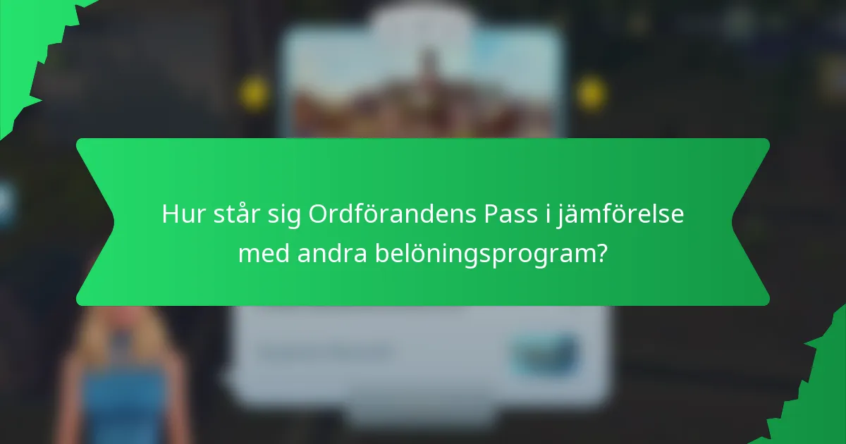 Hur står sig Ordförandens Pass i jämförelse med andra belöningsprogram?
