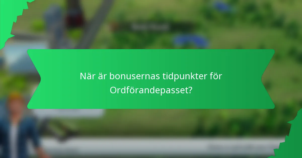 När är bonusernas tidpunkter för Ordförandepasset?