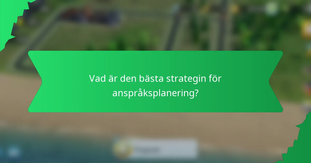 Vad är den bästa strategin för anspråksplanering?