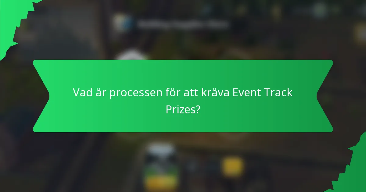 Vad är processen för att kräva Event Track Prizes?