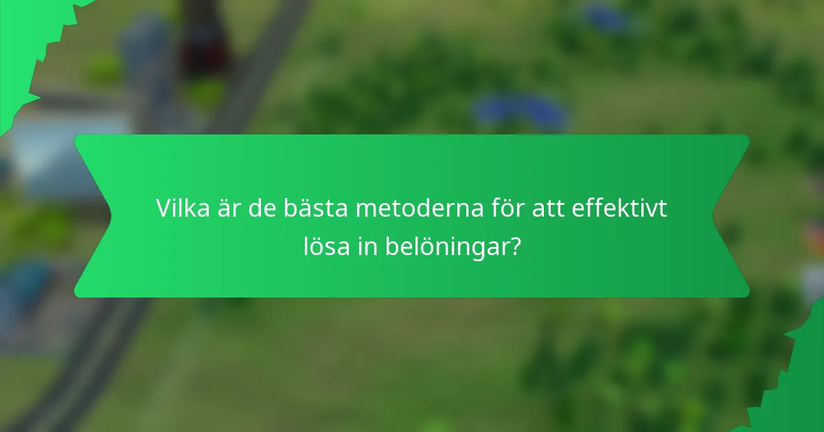 Vilka är de bästa metoderna för att effektivt lösa in belöningar?