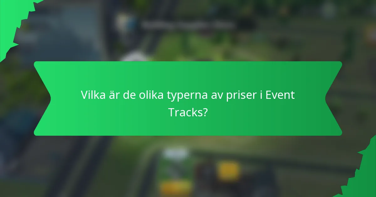 Vilka är de olika typerna av priser i Event Tracks?