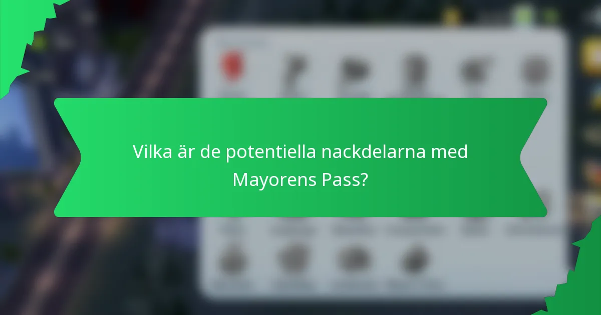Vilka är de potentiella nackdelarna med Mayorens Pass?