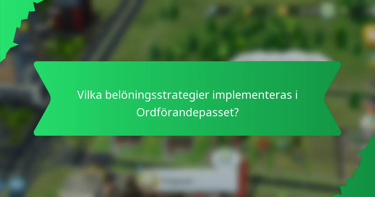 Vilka belöningsstrategier implementeras i Ordförandepasset?