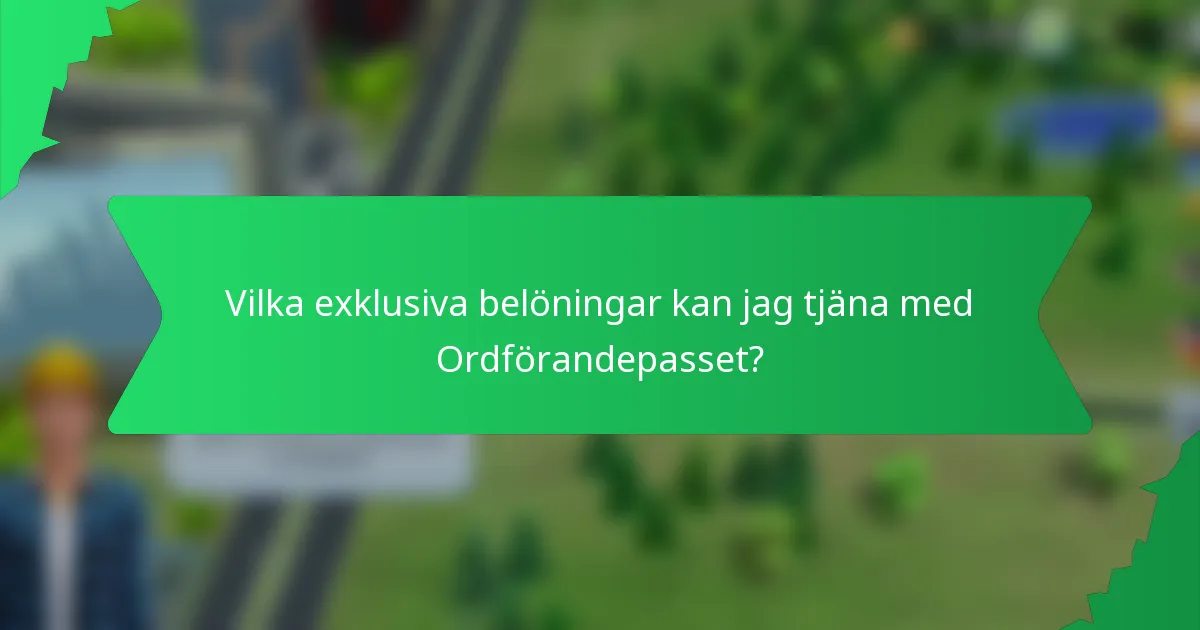 Vilka exklusiva belöningar kan jag tjäna med Ordförandepasset?