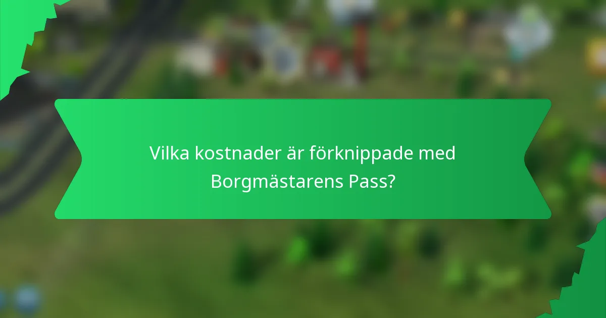 Vilka kostnader är förknippade med Borgmästarens Pass?