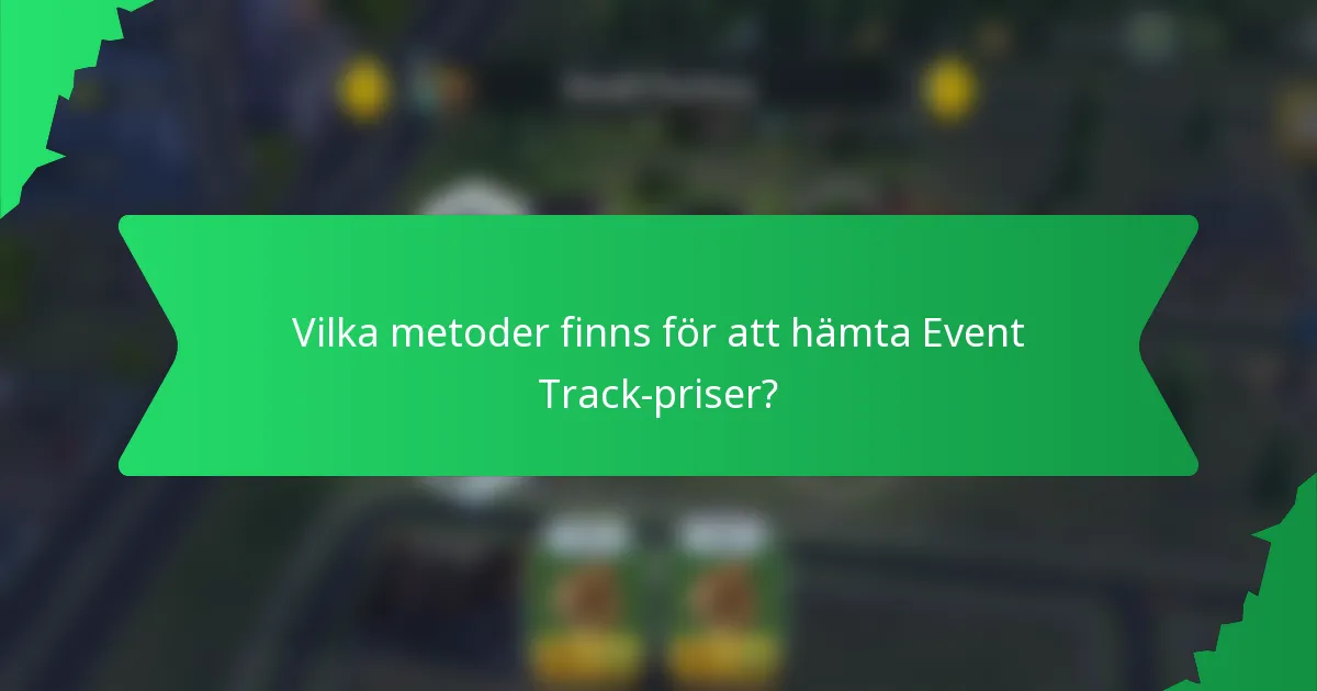 Vilka metoder finns för att hämta Event Track-priser?