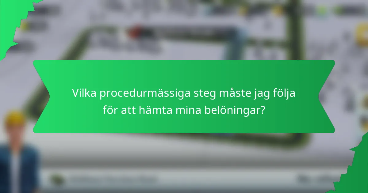 Vilka procedurmässiga steg måste jag följa för att hämta mina belöningar?