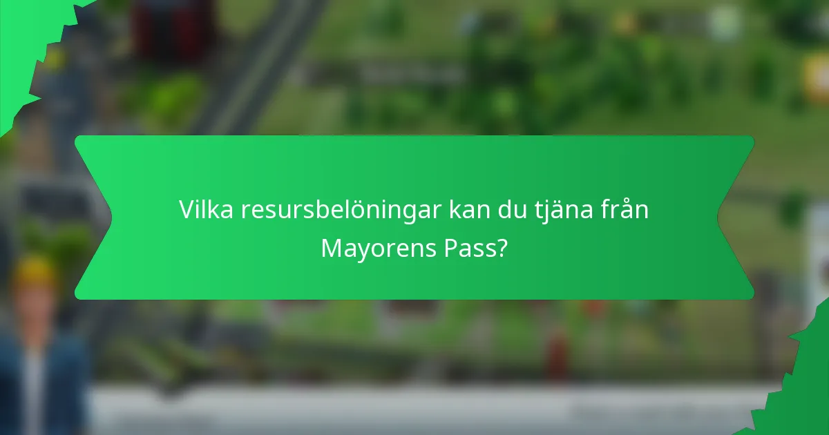 Vilka resursbelöningar kan du tjäna från Mayorens Pass?