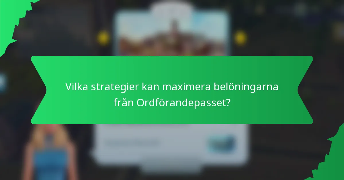 Vilka strategier kan maximera belöningarna från Ordförandepasset?