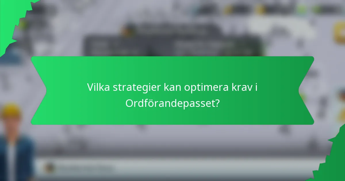 Vilka strategier kan optimera krav i Ordförandepasset?