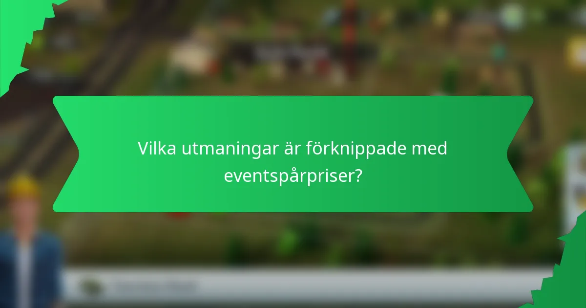 Vilka utmaningar är förknippade med eventspårpriser?